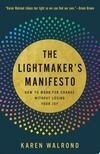Cover for The Lightmaker's Manifesto: How to Work for Change without Losing Your Joy