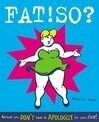 Cover for Fat! So?: Because You Don't Have to Apologize for Your Size