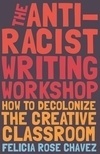 Cover for The Anti-Racist Writing Workshop: How To Decolonize the…