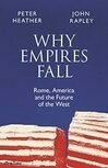 Cover for Why Empires Fall: Rome, America and the Future of the W…