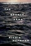 Cover for The Bronze Arms: Poems