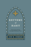 Cover for Rhythms of Habit: Cultivating Virtue Through Christian Time