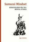 Cover for Samurai Mindset : hängivelsens väg till mental styrka