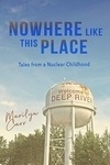 Cover for Nowhere Like This Place: Tales From a Nuclear Childhood