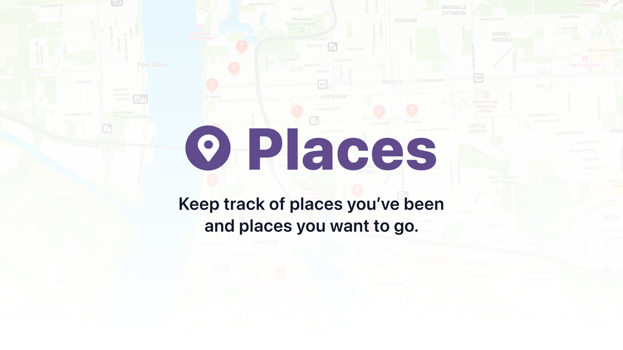 Keep track of places you’ve been and places you want to go.