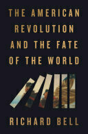 Cover of The American Revolution and the Fate of the World