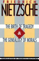 The Birth of Tragedy and The Genealogy of Morals