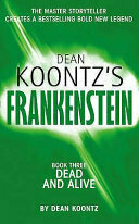 Dead and Alive (Dean Koontz's Frankenstein, #3)