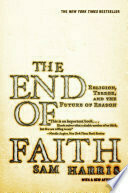 The End of Faith: Religion, Terror, and the Future of Reason