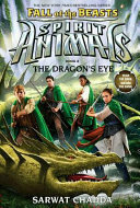 The Dragon's Eye (Spirit Animals: Fall of the Beasts #8)