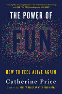 The Power of Fun: How to Feel Alive Again