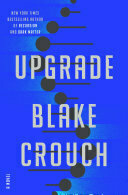 Upgrade: A Novel by Blake Crouch