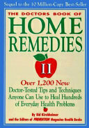 The Doctors Book of Home Remedies II: Over 1,200 New Doctor-Tested Tips and Techniques Anyone Can Use to Heal Hundreds of Everyday Health Problems