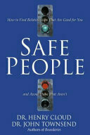 Safe People: How to Find Relationships That Are Good for You and Avoid Those That Aren't