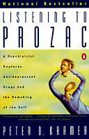 Listening to Prozac: A Psychiatrist Explores Antidepressant Drugs and the Remaking of the Self