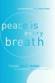 Peace Is Every Breath: Mindful Eating, Mindful Life