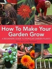 How to Make Your Garden Grow: A Beginner's Guide to Popular Garden Plants