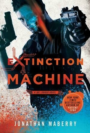 Cover for Extinction Machine (Joe Ledger, #5)