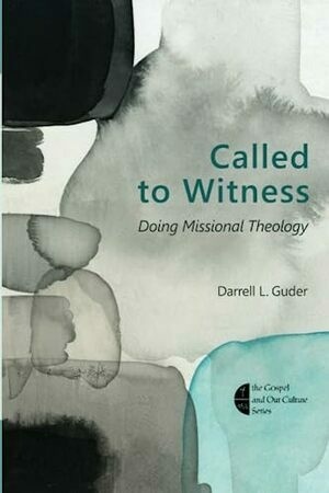 Called to Witness: Doing Missional Theology (The Gospel and Our Culture Series (GOCS))