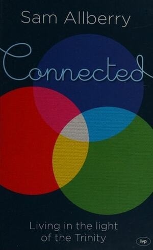 Connected: Living in the Light of the Trinity