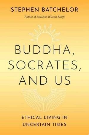 Buddha, Socrates, and Us
