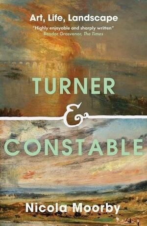 Cover of Turner and Constable: Art, Life, Landscape