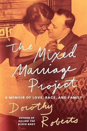 Cover of The Mixed Marriage Project A Memoir of Love, Race, and Family