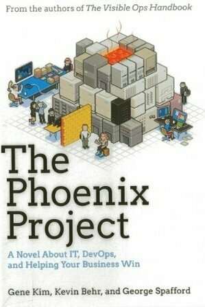 The Phoenix Project: A Novel About IT, DevOps, and Helping Your Business Win