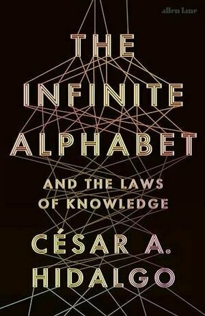 Cover of The Infinite Alphabet And the Laws of Knowledge