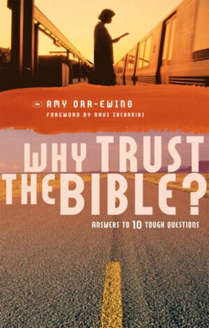 Why Trust The Bible?: Answers To 10 Relevant Questions
