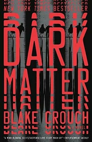 Dark Matter: A Novel by Blake Crouch