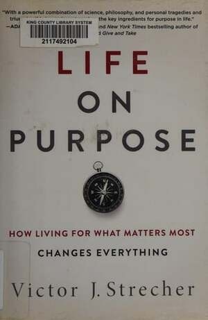 Cover of Life on Purpose How Living for What Matters Most Changes Everything