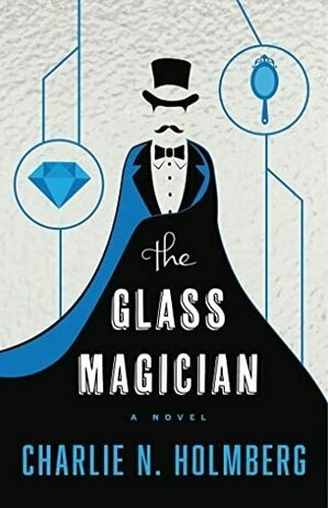 The Glass Magician by Charlie N. Holmberg