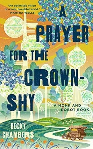 A Prayer for the Crown-Shy (Monk & Robot, 2) by Becky Chambers