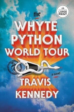 Cover of The Whyte Python World Tour A Novel