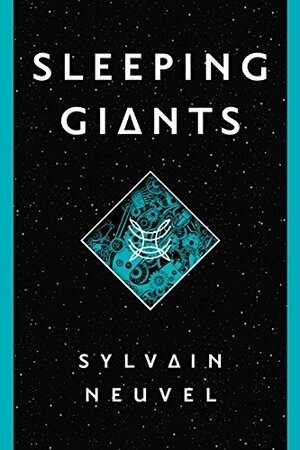 Sleeping Giants by Sylvain Neuvel