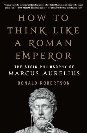 Cover of How to Think Like a Roman Emperor The Stoic Philosophy of Marcus Aurelius