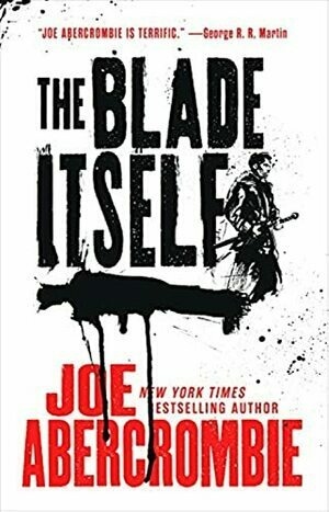 The Blade Itself (The First Law Trilogy, 1) by Joe Abercrombie
