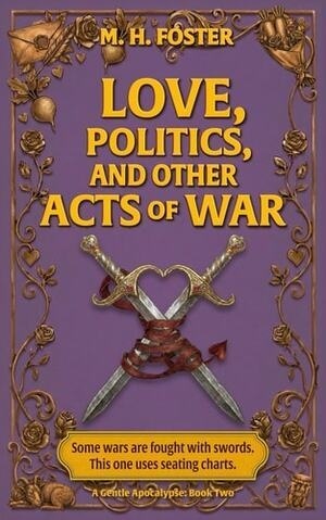 Love, Politics, and Other Acts of War (A Gentle Apocalypse)