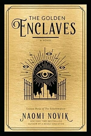 The Golden Enclaves: A Novel (The Scholomance) by Naomi Novik