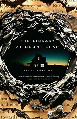 The Library at Mount Char: A Novel by Scott Hawkins
