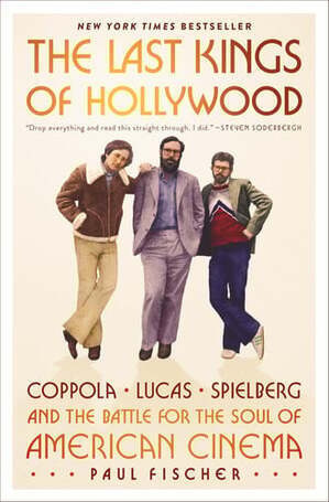 Cover of The Last Kings of Hollywood Coppola, Lucas, Spielberg—and the Battle for the Soul of American Cinema