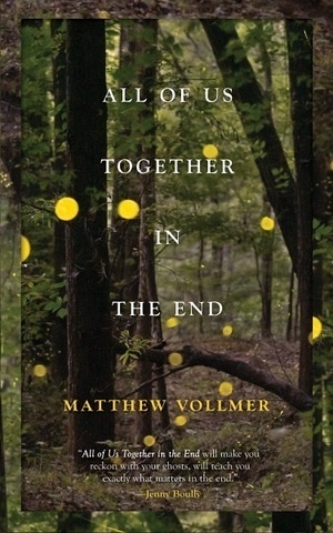 All of Us Together in the End by Matthew Vollmer