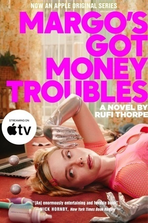 Margo's Got Money Troubles by Rufi Thorpe